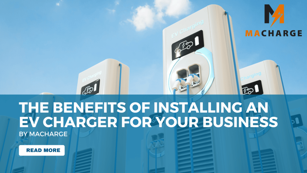 The Benefits of Installing an EV Charger for Your Business